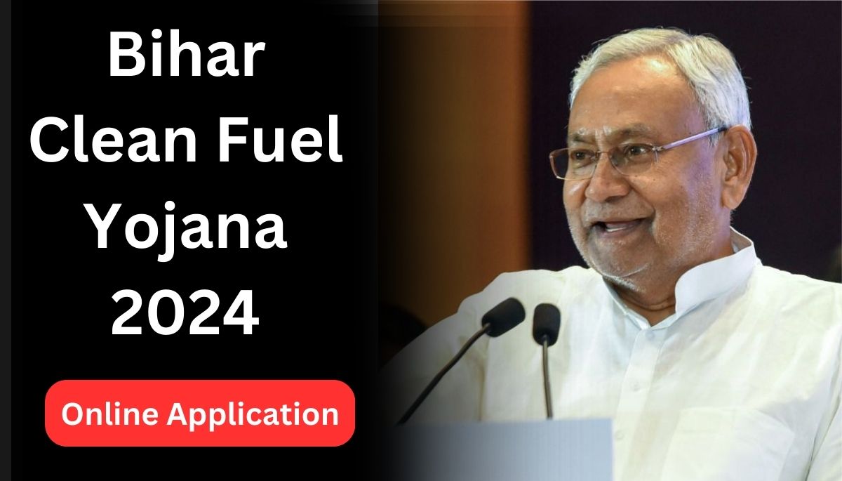 Bihar Clean Fuel Yojana 2024: Online Application